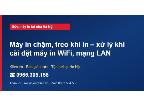 Máy in chậm, treo khi in – xử lý khi cài đặt máy in WiFi,…