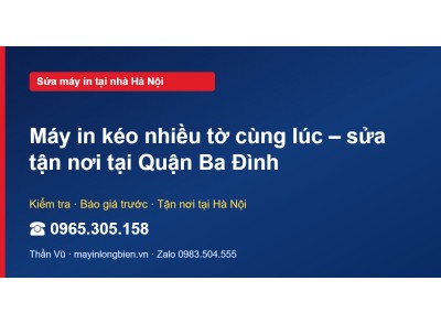 Máy in kéo nhiều tờ cùng lúc – sửa tận nơi tại Quận Ba Đình