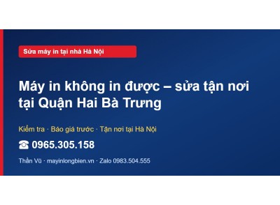 Máy in không in được – sửa tận nơi tại Quận Hai Bà Trưng
