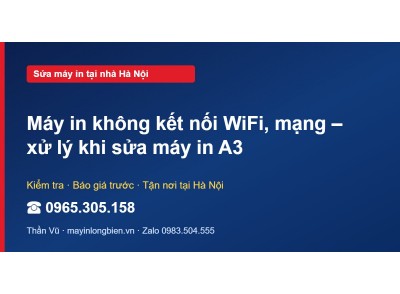 Máy in không kết nối WiFi, mạng – xử lý khi sửa máy in A3