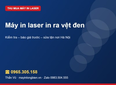 Máy in laser in vệt đen, chữ mờ: có bán được không?