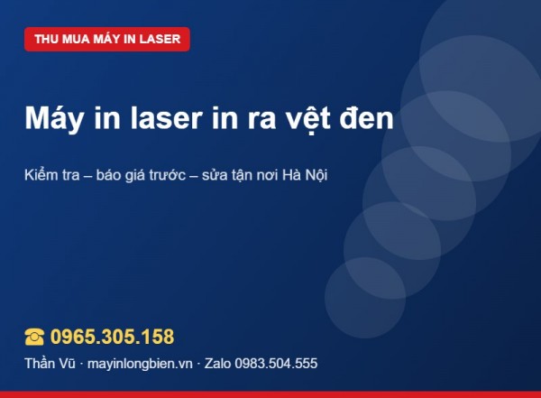 Máy in laser in vệt đen, chữ mờ: có bán được không?