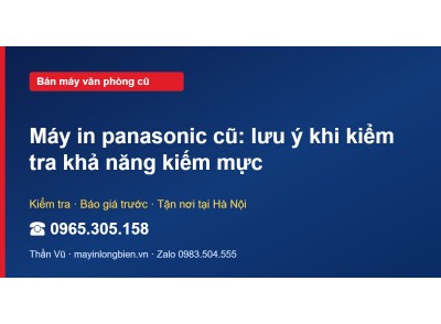 Máy in panasonic cũ: lưu ý khi kiểm tra khả năng kiếm mực
