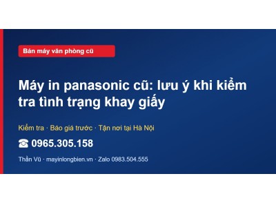 Máy in panasonic cũ: lưu ý khi kiểm tra tình trạng khay giấy