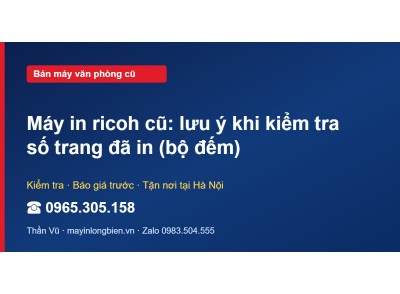 Máy in ricoh cũ: lưu ý khi kiểm tra số trang đã in (bộ đếm)
