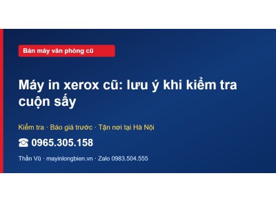 Máy in xerox cũ: lưu ý khi kiểm tra cuộn sấy