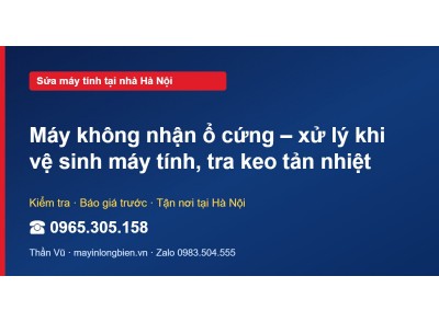 Máy không nhận ổ cứng – xử lý khi vệ sinh máy tính, tra k…
