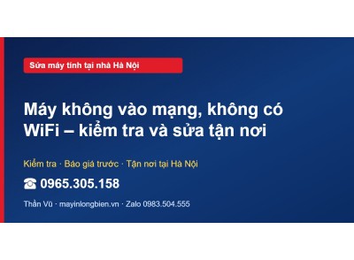 Máy không vào mạng, không có WiFi – kiểm tra và sửa tận nơi