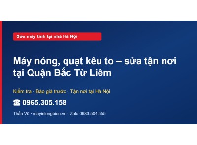 Máy nóng, quạt kêu to – sửa tận nơi tại Quận Bắc Từ Liêm