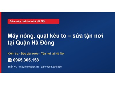Máy nóng, quạt kêu to – sửa tận nơi tại Quận Hà Đông