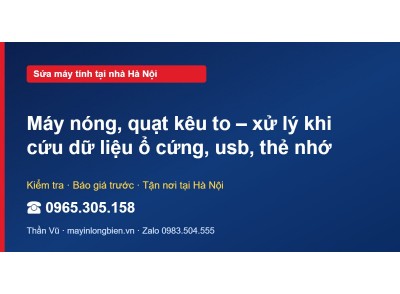 Máy nóng, quạt kêu to – xử lý khi cứu dữ liệu ổ cứng, usb…