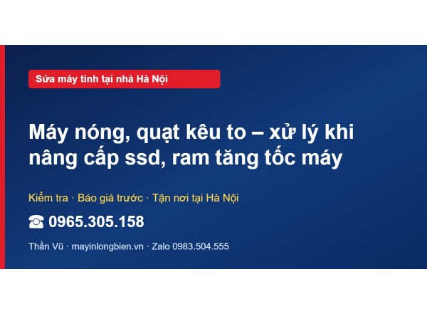 Máy nóng, quạt kêu to – xử lý khi nâng cấp ssd, ram tăng …