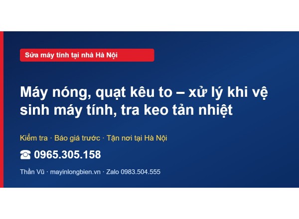 Máy nóng, quạt kêu to – xử lý khi vệ sinh máy tính, tra k…