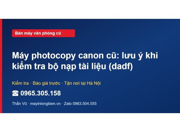 Máy photocopy canon cũ: lưu ý khi kiểm tra bộ nạp tài liệ…