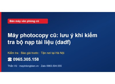 Máy photocopy cũ: lưu ý khi kiểm tra bộ nạp tài liệu (dadf)