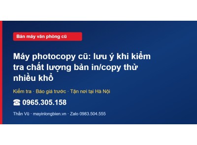 Máy photocopy cũ: lưu ý khi kiểm tra chất lượng bản in/co…