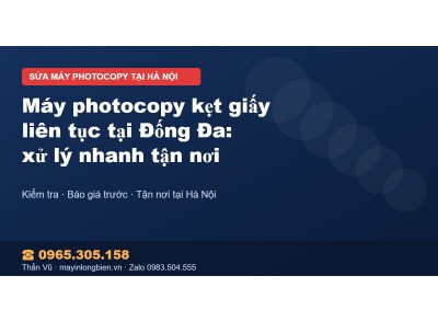 Máy photocopy kẹt giấy liên tục tại Đống Đa: xử lý nhanh …