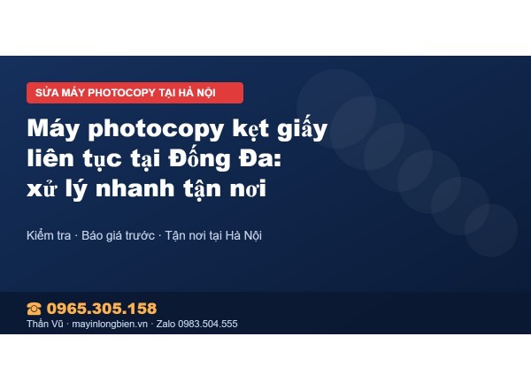 Máy photocopy kẹt giấy liên tục tại Đống Đa: xử lý nhanh …