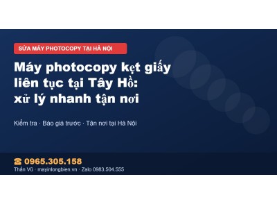 Máy photocopy kẹt giấy liên tục tại Tây Hồ: xử lý nhanh t…