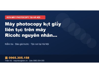 Máy photocopy kẹt giấy liên tục trên máy Ricoh: nguyên nh…