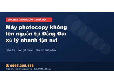 Máy photocopy không lên nguồn tại Đống Đa: xử lý nhanh tậ…