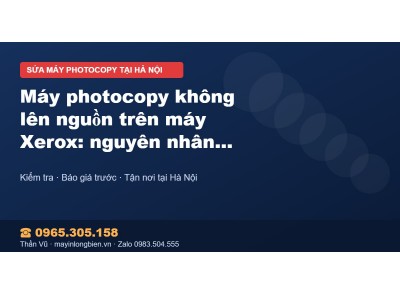 Máy photocopy không lên nguồn trên máy Xerox: nguyên nhân…