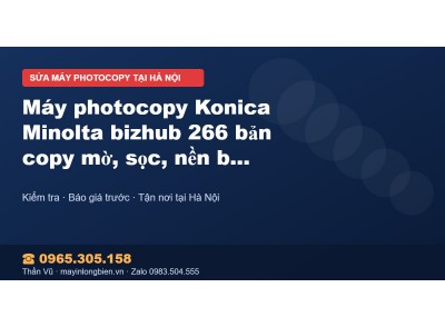 Máy photocopy Konica Minolta bizhub 266 bản copy mờ, sọc,…