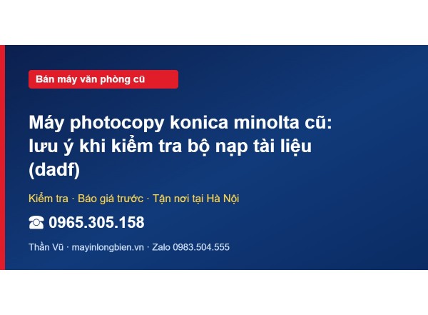 Máy photocopy konica minolta cũ: lưu ý khi kiểm tra bộ nạ…