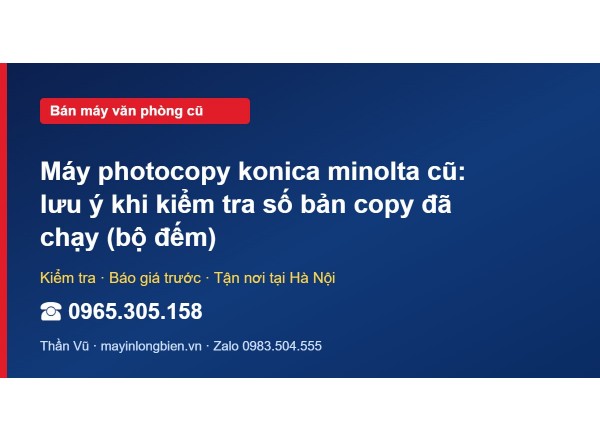 Máy photocopy konica minolta cũ: lưu ý khi kiểm tra số bả…