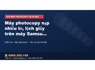 Máy photocopy nạp nhiều tờ, lệch giấy trên máy Samsung: n…