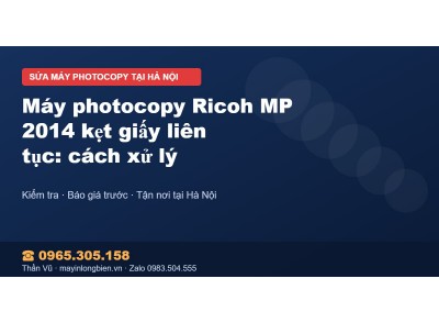 Máy photocopy Ricoh MP 2014 kẹt giấy liên tục: cách xử lý