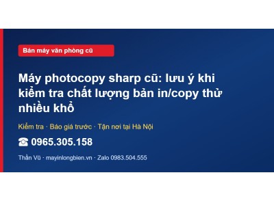 Máy photocopy sharp cũ: lưu ý khi kiểm tra chất lượng bản…