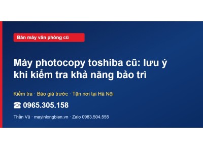 Máy photocopy toshiba cũ: lưu ý khi kiểm tra khả năng bảo…