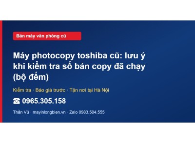 Máy photocopy toshiba cũ: lưu ý khi kiểm tra số bản copy …