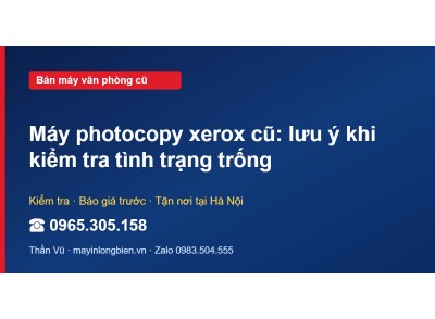 Máy photocopy xerox cũ: lưu ý khi kiểm tra tình trạng trống