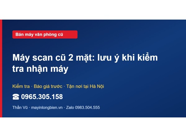 Máy scan cũ 2 mặt: lưu ý khi kiểm tra nhận máy