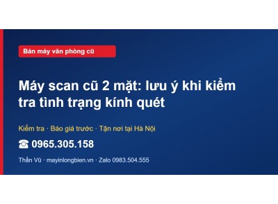 Máy scan cũ 2 mặt: lưu ý khi kiểm tra tình trạng kính quét