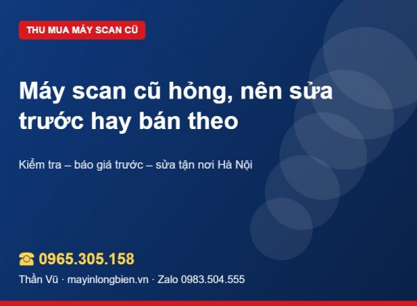 Sửa hay bán máy scan cũ hỏng? Cách cân nhắc