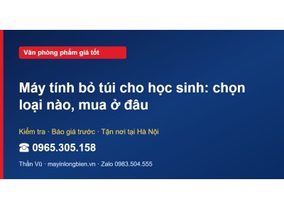 Máy tính bỏ túi cho học sinh: chọn loại nào, mua ở đâu