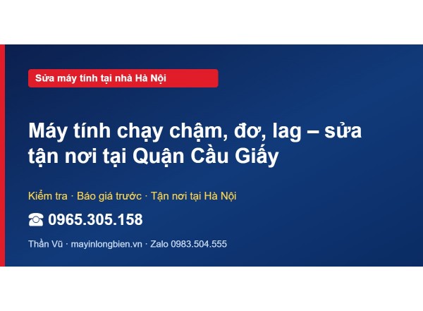 Máy tính chạy chậm, đơ, lag – sửa tận nơi tại Quận Cầu Giấy