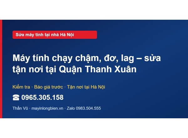 Máy tính chạy chậm, đơ, lag – sửa tận nơi tại Quận Thanh …