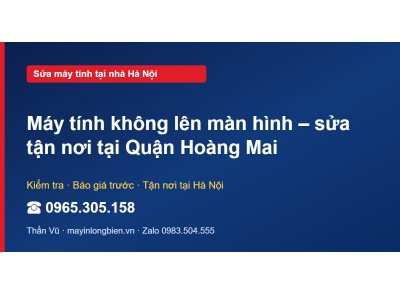 Máy tính không lên màn hình – sửa tận nơi tại Quận Hoàng Mai