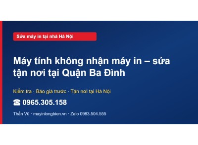 Máy tính không nhận máy in – sửa tận nơi tại Quận Ba Đình