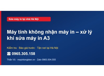 Máy tính không nhận máy in – xử lý khi sửa máy in A3