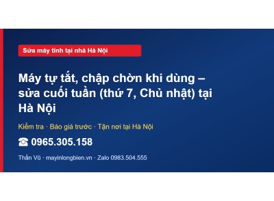 Máy tự tắt, chập chờn khi dùng – sửa cuối tuần (thứ 7, Ch…
