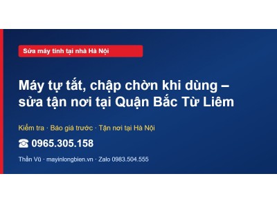 Máy tự tắt, chập chờn khi dùng – sửa tận nơi tại Quận Bắc…