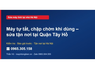 Máy tự tắt, chập chờn khi dùng – sửa tận nơi tại Quận Tây Hồ