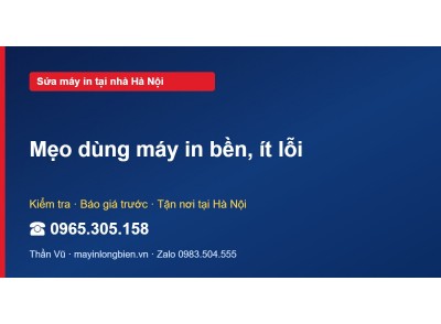 Mẹo dùng máy in bền, ít lỗi