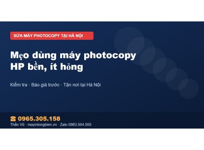 Mẹo dùng máy photocopy HP bền, ít hỏng