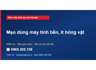 Mẹo dùng máy tính bền, ít hỏng vặt